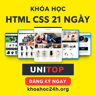 Khóa Học HTML CSS 21 Ngày – Thành Thạo Xây Dựng Giao Diện Web Thực Tế của Unitop
