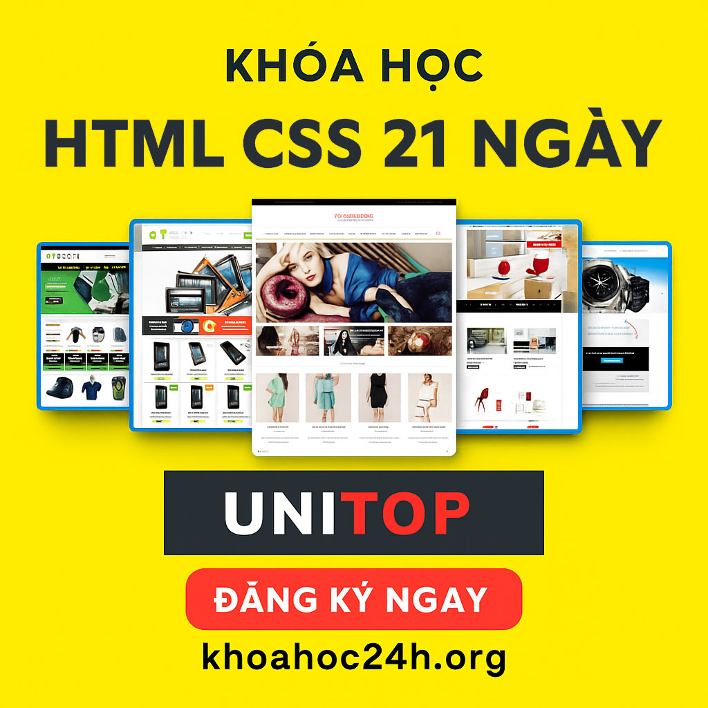 Khóa Học HTML CSS 21 Ngày – Thành Thạo Xây Dựng Giao Diện Web Thực Tế của Unitop Khóa Học HTML CSS 21 Ngày – Thành Thạo Xây Dựng Giao Diện Web Thực Tế của Unitop