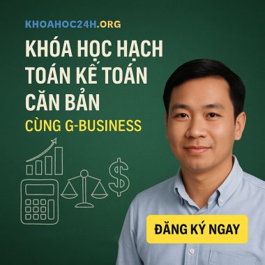 Khóa Học Hạch Toán Kế Toán Căn Bản Cùng G-Business