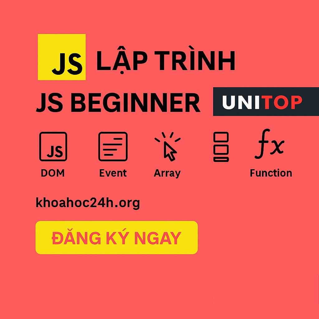 Khóa Học JS Beginner – Học JavaScript Nền Tảng Cho Người Mới Bắt Đầu Unitop Khóa Học JS Beginner – Học JavaScript Nền Tảng Cho Người Mới Bắt Đầu Unitop