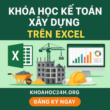 Khóa Học Kế Toán Xây Dựng Trên Excel