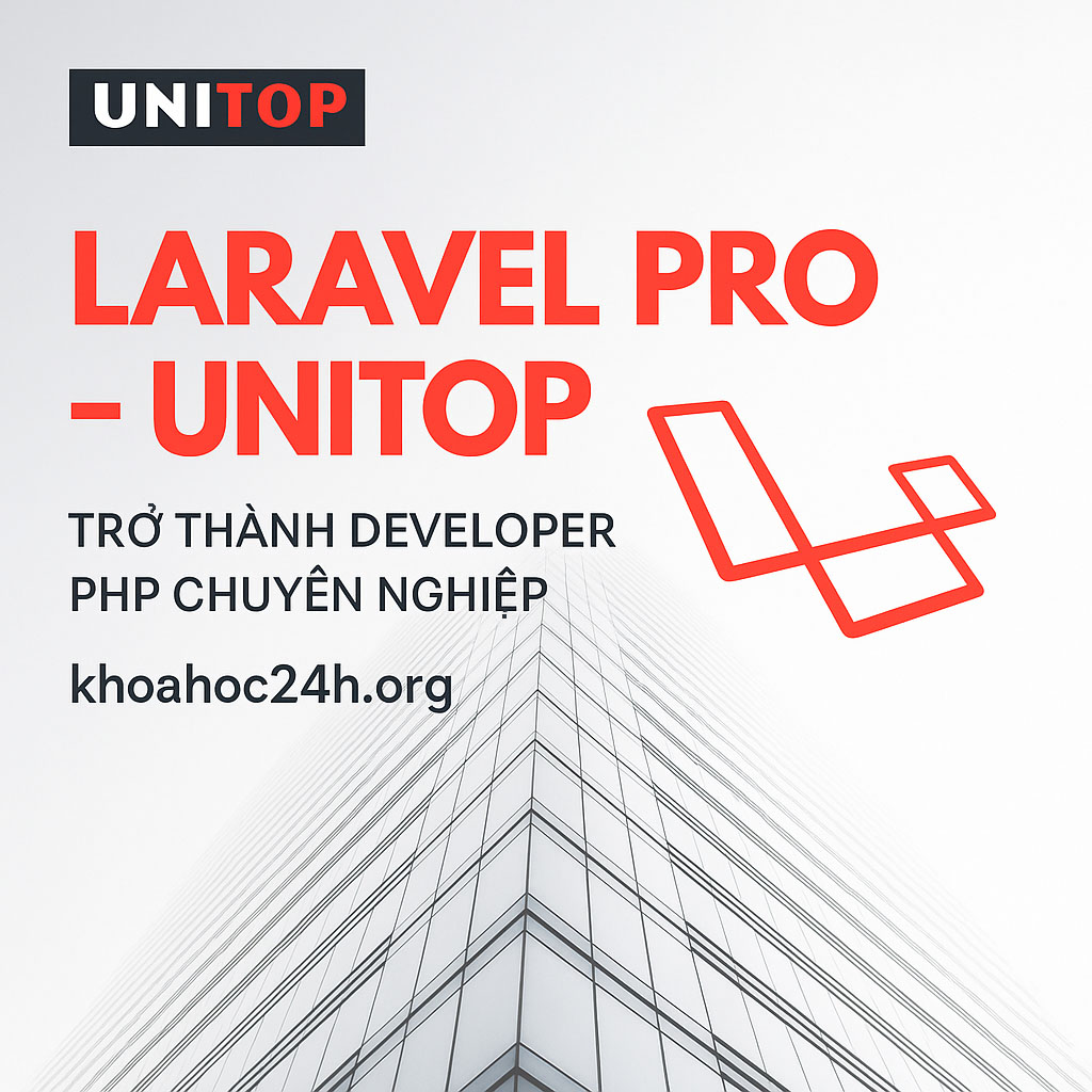 Khóa Học Laravel Pro – Lập Trình Web PHP Chuyên Nghiệp Với Laravel Framework Unitop Khóa Học Laravel Pro – Lập Trình Web PHP Chuyên Nghiệp Với Laravel Framework Unitop