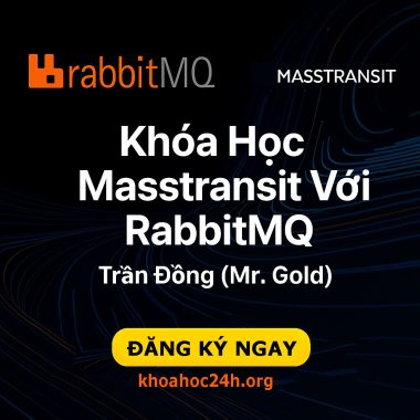 Khóa Học Masstransit Với RabbitMQ Cùng Trần Đồng Mr. Gold