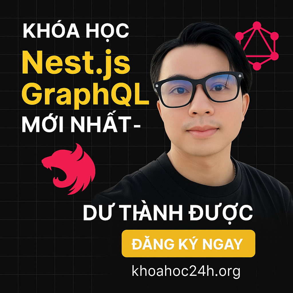 Khóa Học Nest.js GraphQL Mới Nhất – Dư Thành Được Khóa Học Nest.js GraphQL Mới Nhất – Dư Thành Được