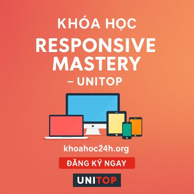Khóa Học Responsive Mastery Unitop – Xây Dựng Website Chạy Trên Đa Thiết Bị