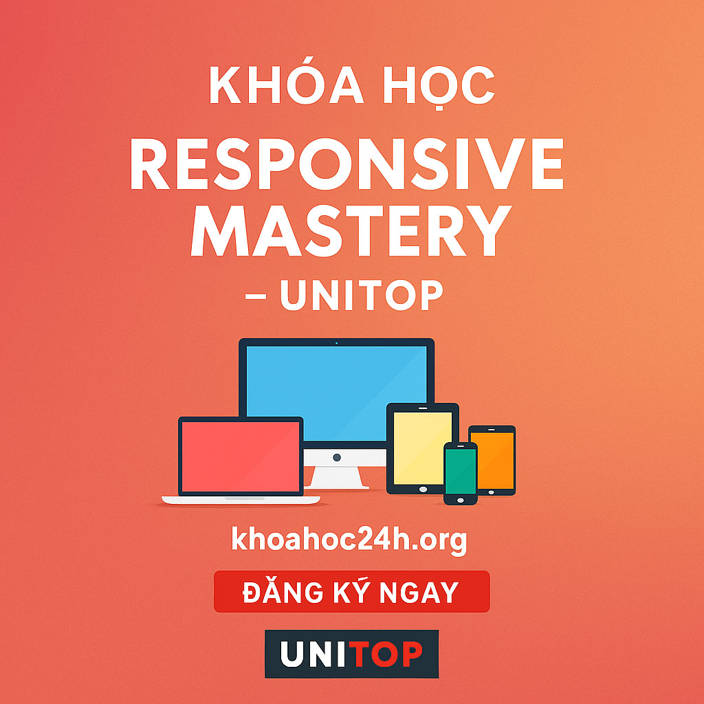 Khóa Học Responsive Mastery Unitop – Xây Dựng Website Chạy Trên Đa Thiết Bị Khóa Học Responsive Mastery Unitop – Xây Dựng Website Chạy Trên Đa Thiết Bị