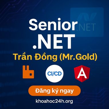Khóa Học Senior .NET Cùng Trần Đồng (Mr. Gold)