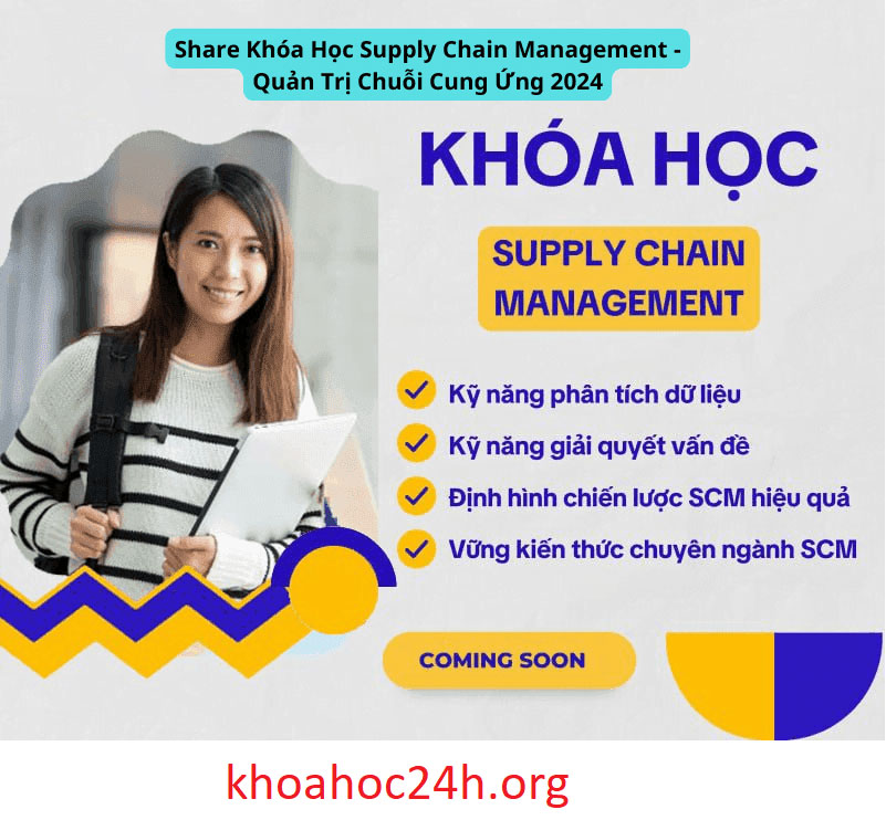 Khóa Học Supply Chain Management – Quản Trị Chuỗi Cung Ứng