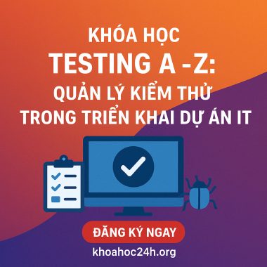 Khóa Học Testing A-Z Quản lý Kiểm thử trong Triển khai Dự án IT