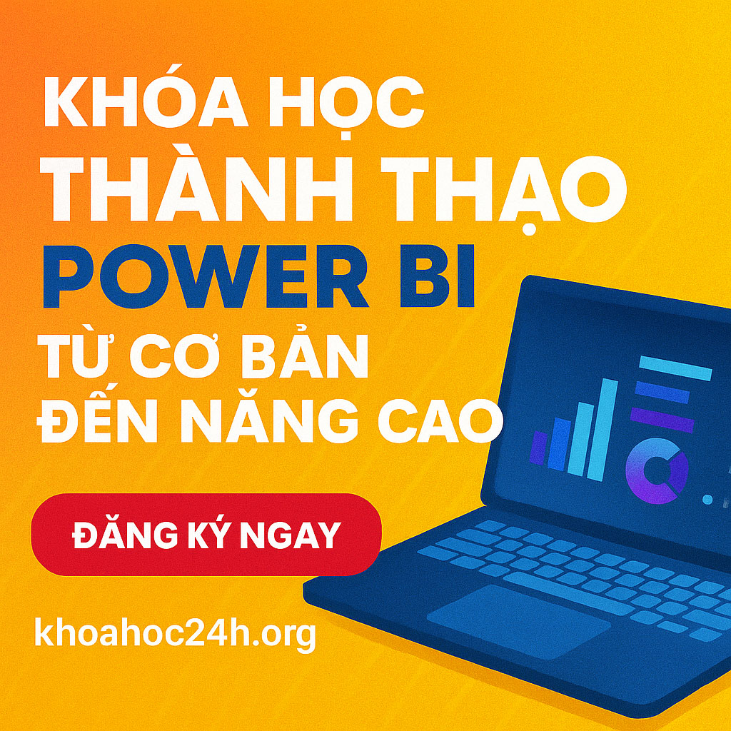 Khóa Học Thành Thạo Power BI Cơ Bản Đến Nâng Cao Khóa Học Thành Thạo Power BI Cơ Bản Đến Nâng Cao