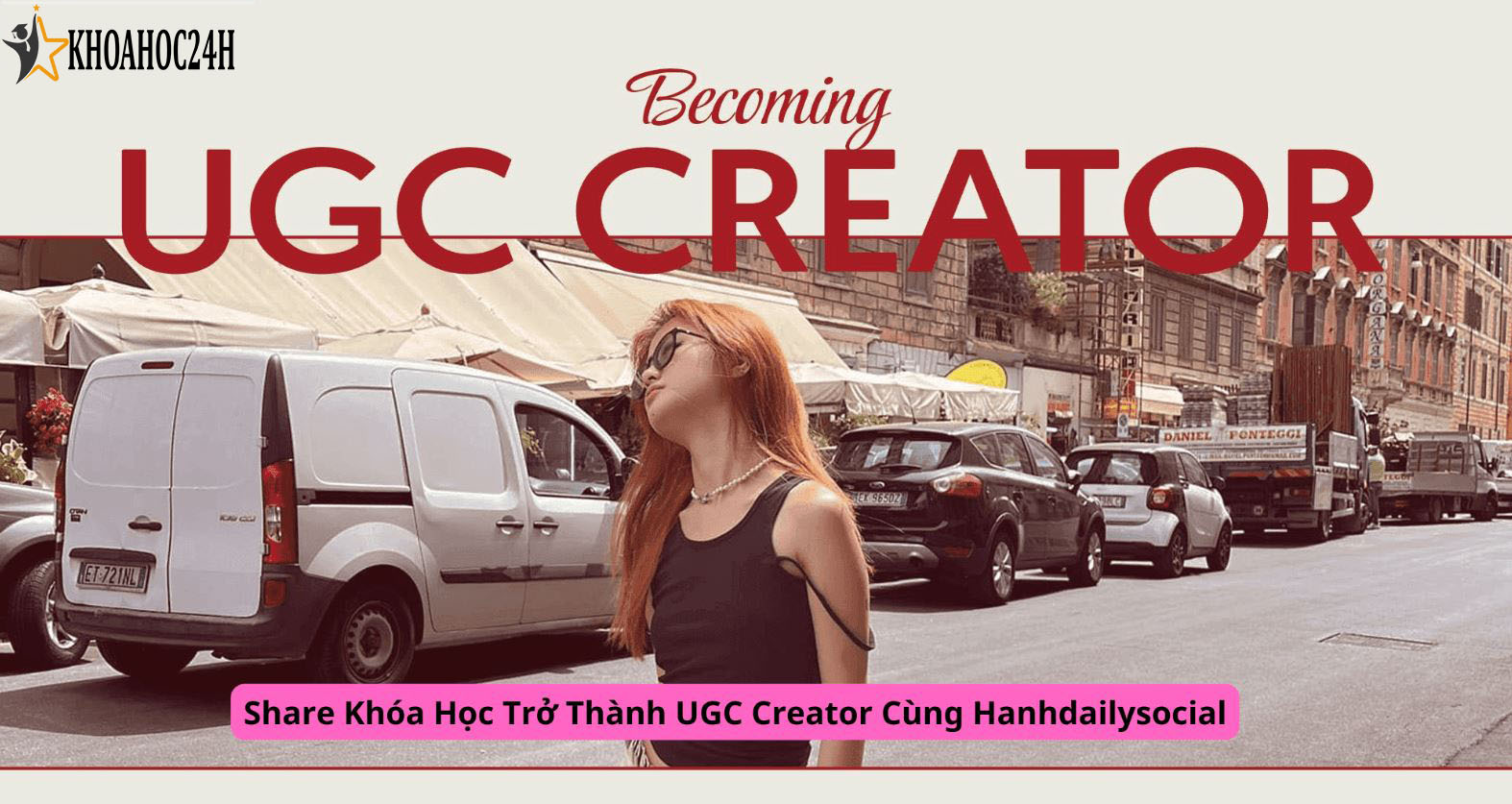 Khóa Học Trở Thành UGC Creator Hanhdailysocial