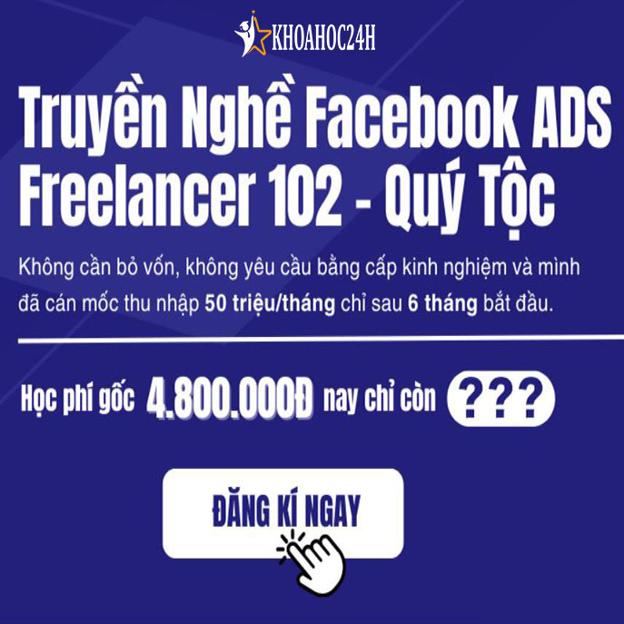 Khóa Học Truyền Nghề Facebook ADS Freelancer 102 Giảng Viên Quý Tộc Khóa Học Truyền Nghề Facebook ADS Freelancer 102 Giảng Viên Quý Tộc