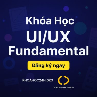 Khóa Học UIUX Fundamental – Eggcademy.Design