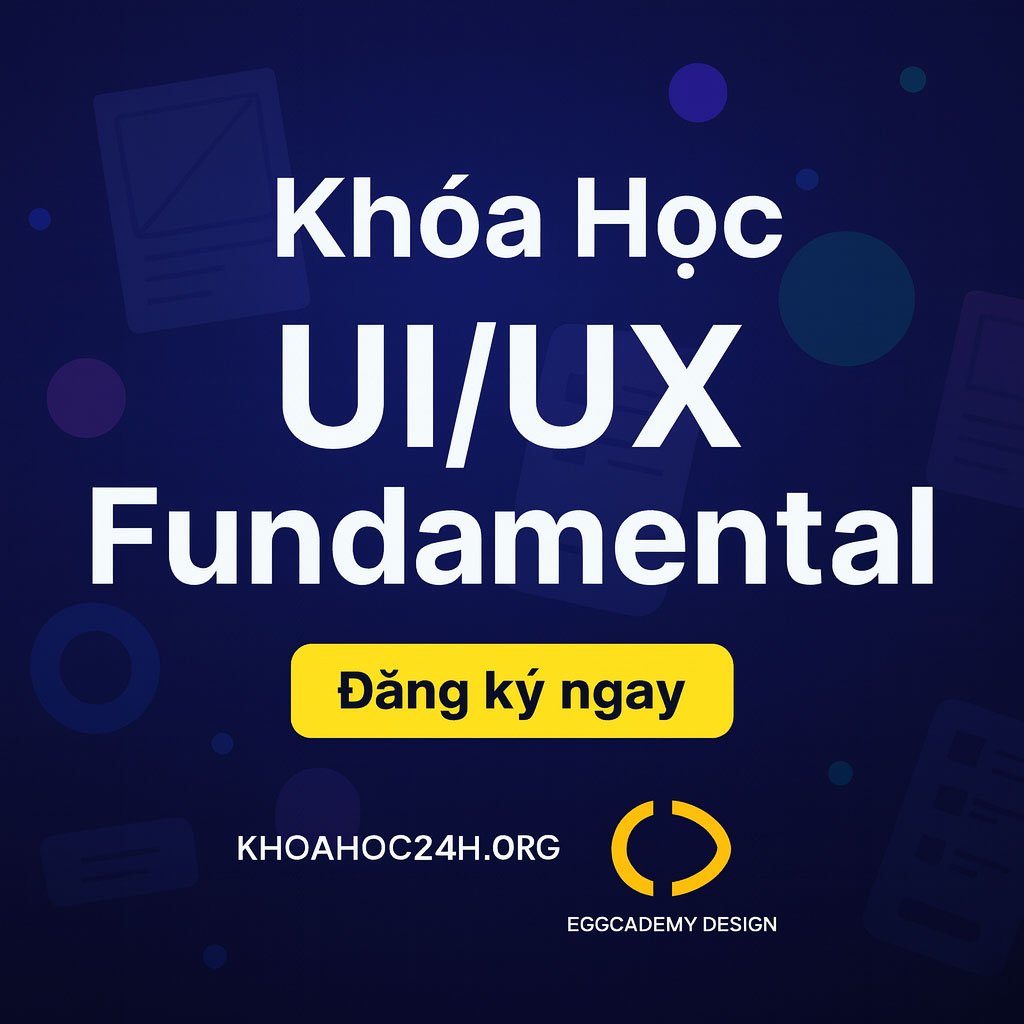 Khóa Học UIUX Fundamental – Eggcademy.Design