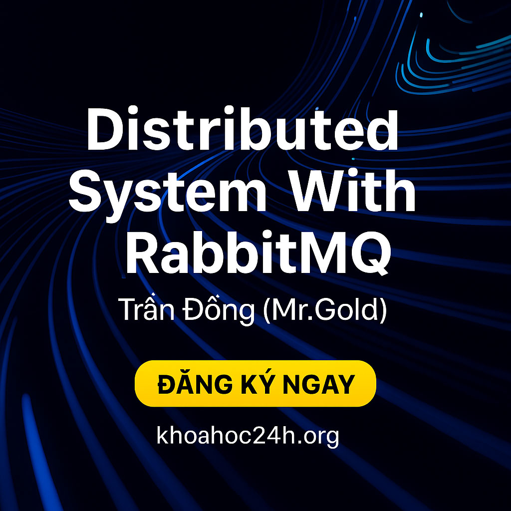 Share Khóa Học Distributed System Với RabbitMQ Cùng Trần Đồng Mr. Gold