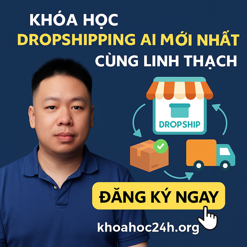 Share Khóa Học Dropshipping AI Mới Nhất Cùng Linh Thạch