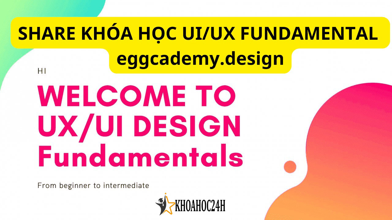 Share Khóa Học UI UX Fundamental Eggcademy