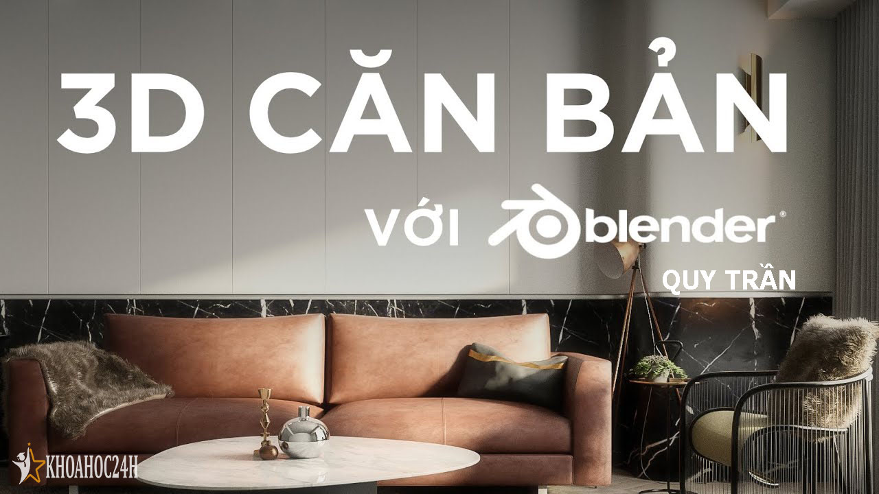 Khóa Học 3D Căn Bản Với Blender - Thầy Quy Trần