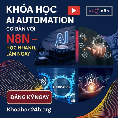 Khóa Học Ai Automation Cơ Bản Với N8N – Học Nhanh Làm Ngay