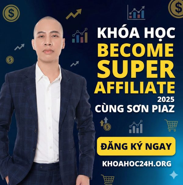 Khóa Học Become Super Affiliate 2025 Cùng Sơn Piaz