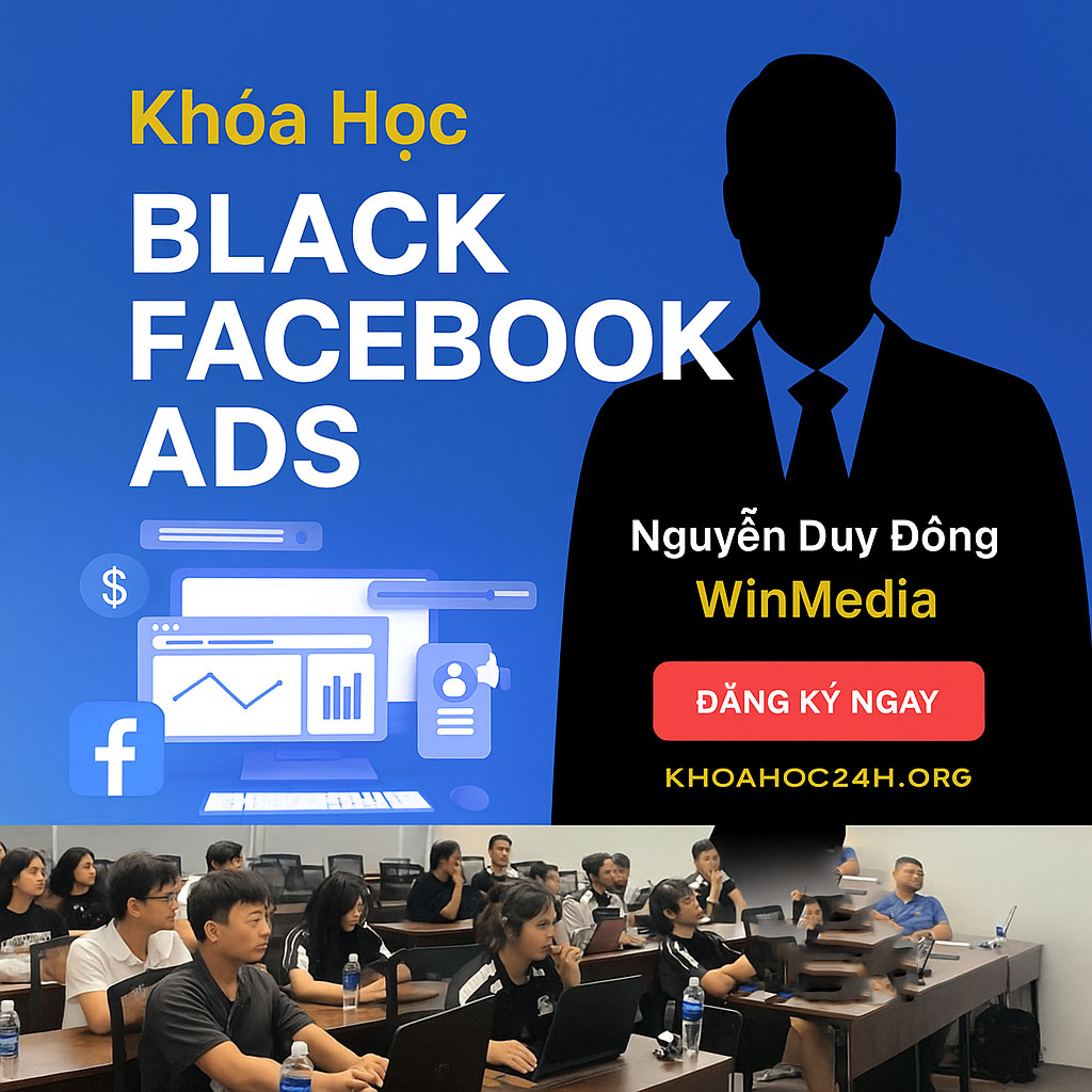 Khóa Học Black Facebook Ads Nguyễn Duy Đông Win Media Khóa Học Black Facebook Ads Nguyễn Duy Đông Win Media