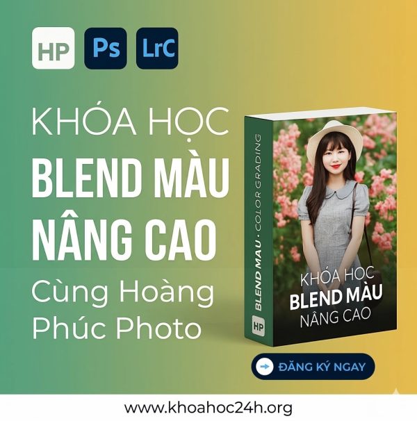 Khóa Học Blend Màu Nâng Cao Cùng Hoàng Phúc Photo