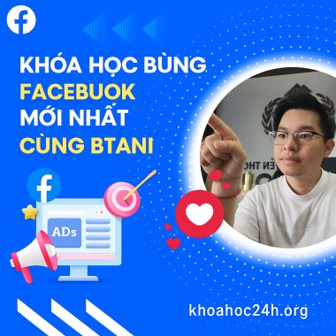 Khoá Học Bùng Facebook Mới Nhất Cùng Btani