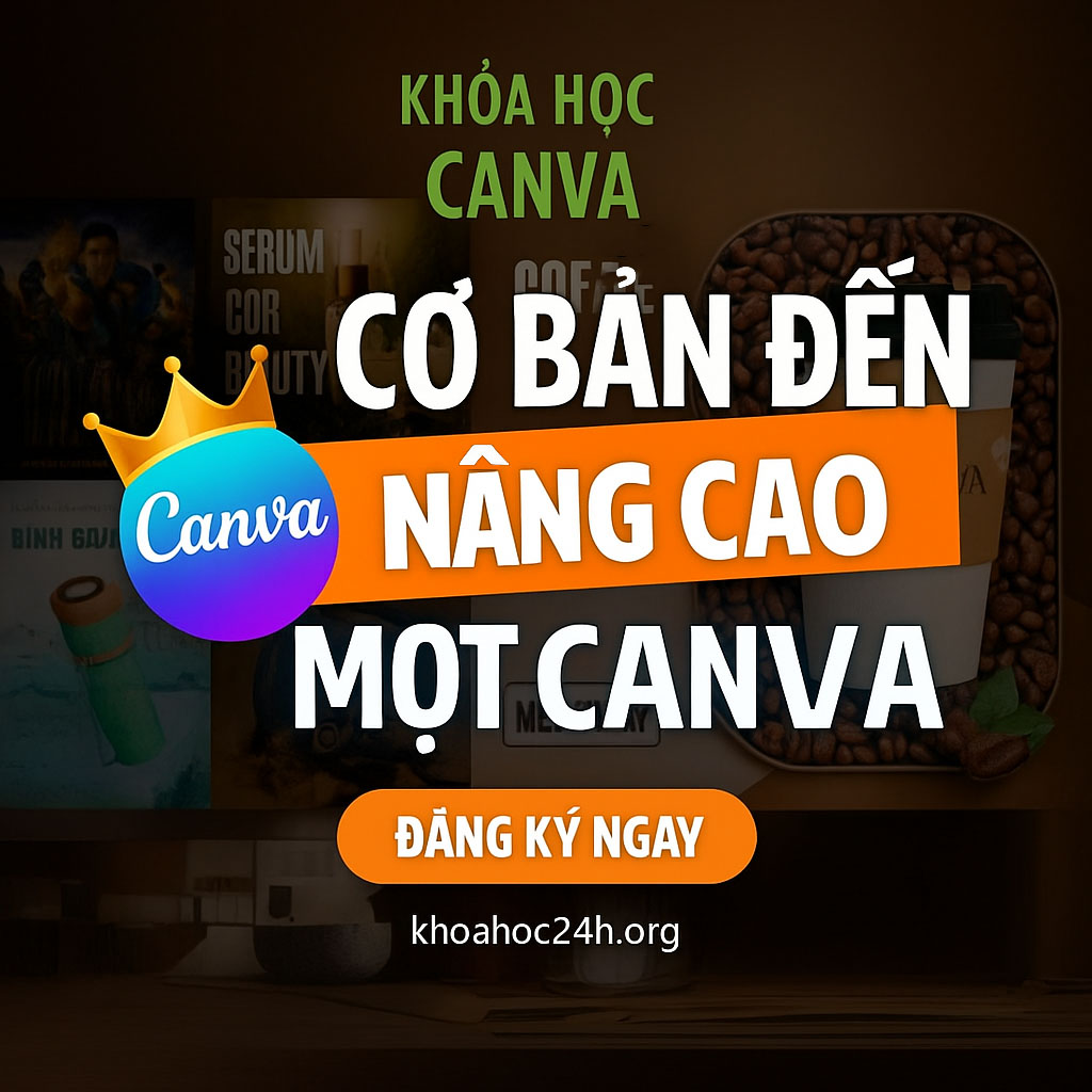 Khóa Học Canva Cơ Bản Đến Nâng Cao Mọt Canva Khóa Học Canva Cơ Bản Đến Nâng Cao Mọt Canva