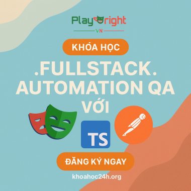 Khóa Học Fullstack Automation Qa Với Playwright và Typescript