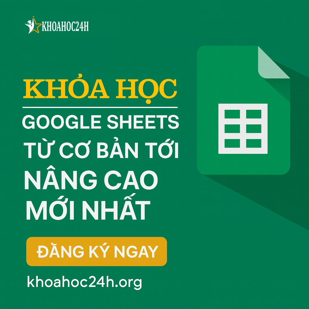 Khóa Học Google Sheets Từ Cơ Bản Tới Nâng Cao Mới Nhất Khóa Học Google Sheets Từ Cơ Bản Tới Nâng Cao Mới Nhất