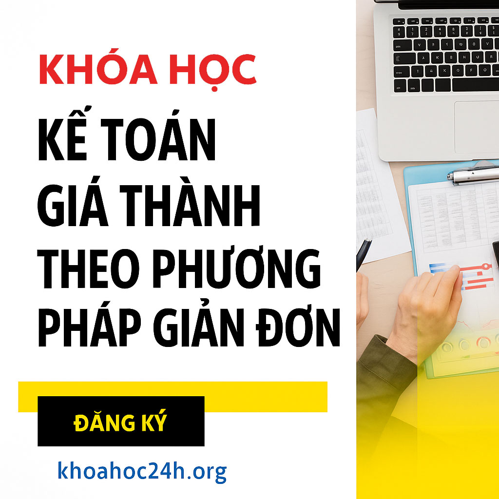 Khóa Học Kế Toán Giá Thành Theo Phương Pháp Giản Đơn Khóa Học Kế Toán Giá Thành Theo Phương Pháp Giản Đơn