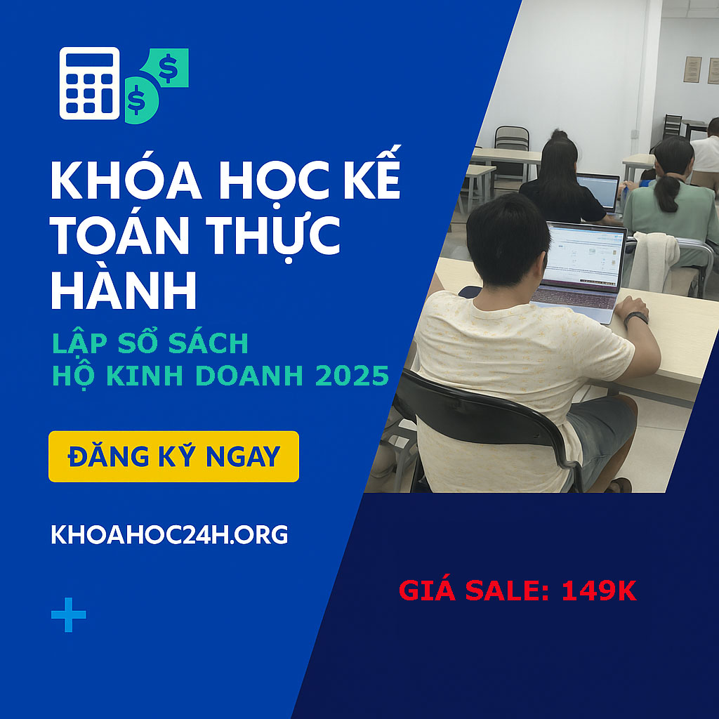 Khóa Học Kế Toán Thực Hành Lập Sổ Sách Hộ Kinh Doanh 2025