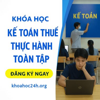 Khóa Học Kế Toán Thuế Thực Hành Toàn Tập