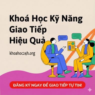 Khoá Học Kỹ Năng Giao Tiếp Hiệu quả