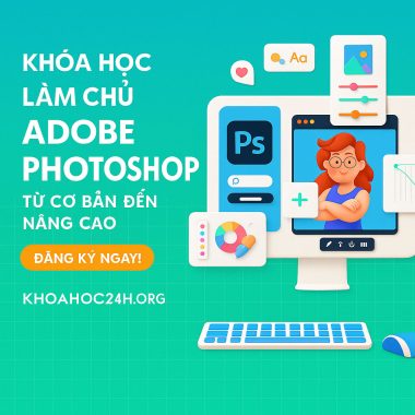 Khóa Học Làm Chủ Adobe Photoshop Từ Cơ Bản Đến Nâng Cao ColorMe