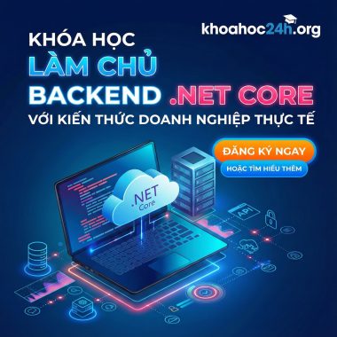 Khóa Học Làm Chủ Backend .Net Core Với Kiến Thức Doanh Nghiệp Thực Tế