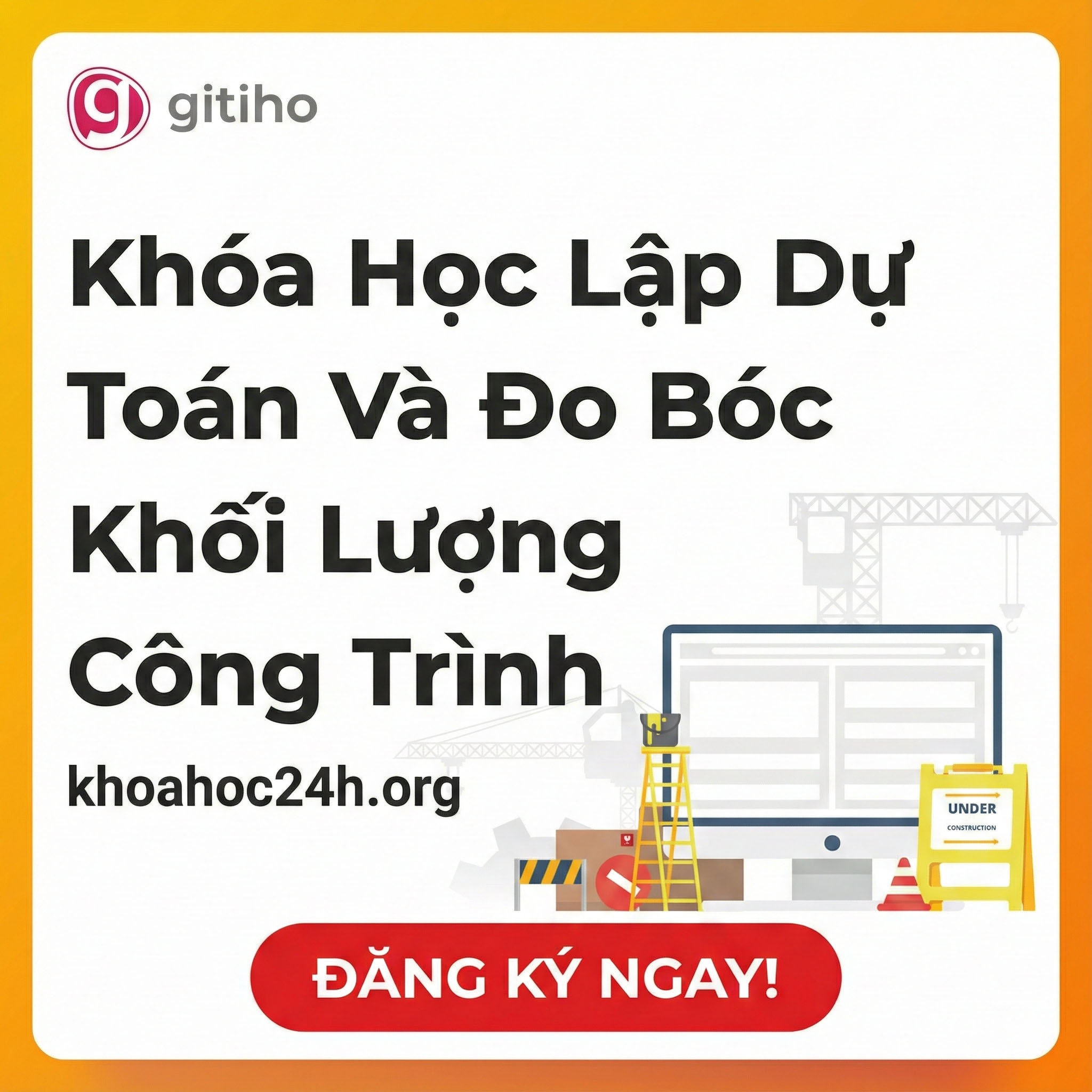 Khóa Học Lập Dự Toán Và Đo Bóc Khối Lượng Công Trình Khóa Học Lập Dự Toán Và Đo Bóc Khối Lượng Công Trình