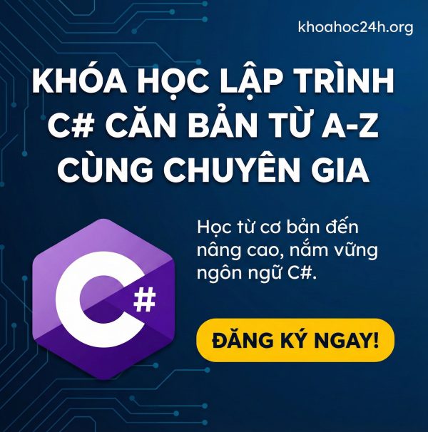 Khóa Học Lập Trình C# Căn Bản Từ A-Z Cùng Chuyên Gia Nguyễn Trọng Quân