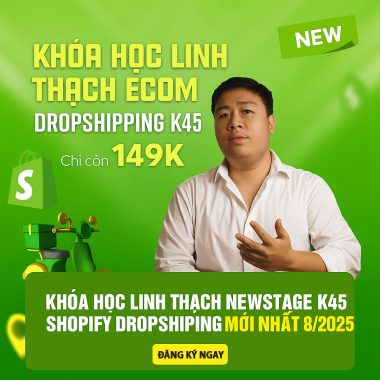 Khoá Học Linh Thạch Dropshipping New Stage K45 tháng 08 2025