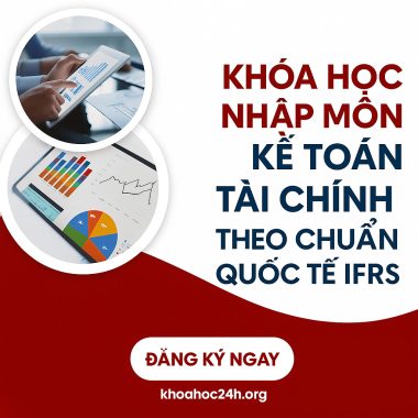 Khóa Học Nhập Môn Kế Toán Tài Chính Theo Chuẩn Quốc Tế Ifrs