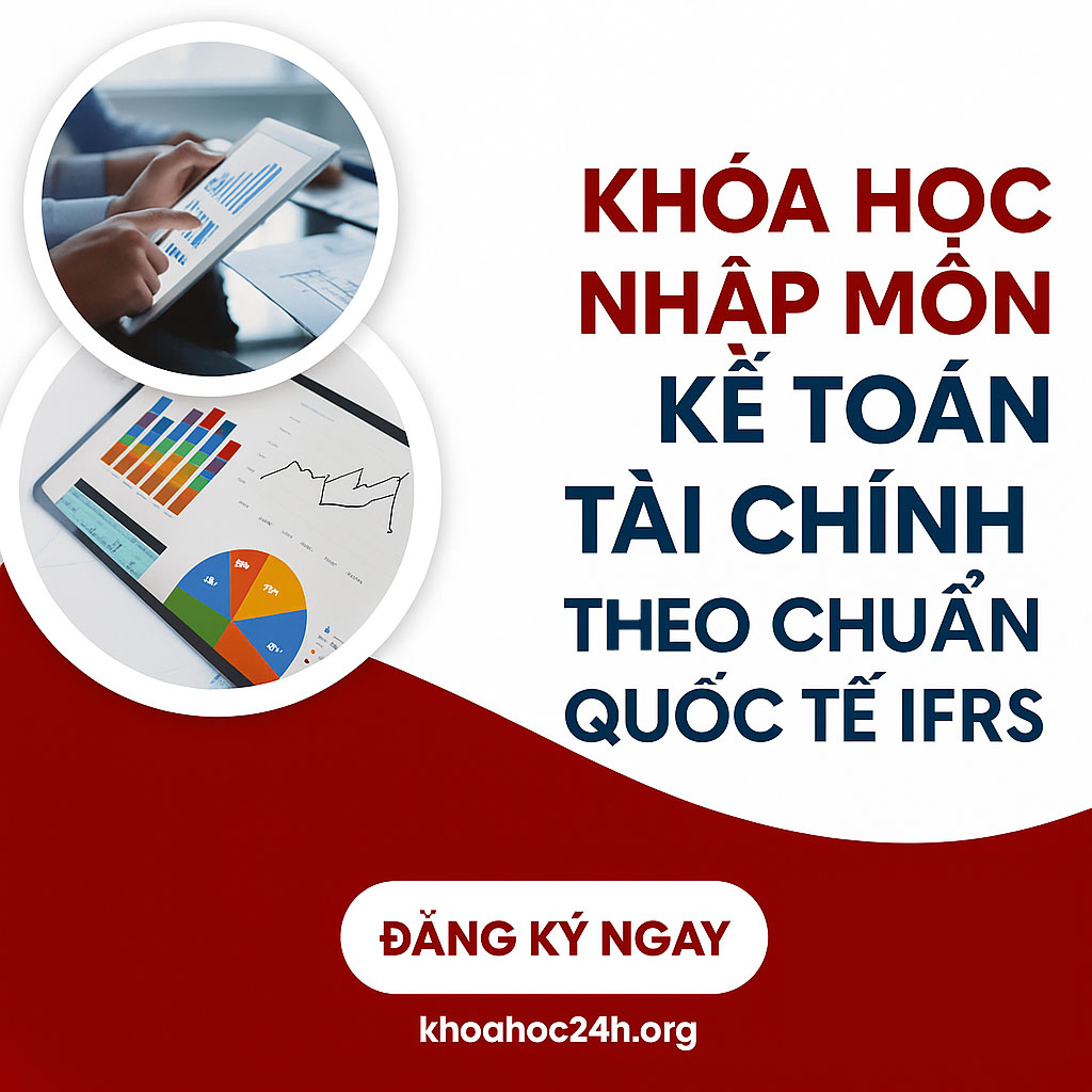 Khóa Học Nhập Môn Kế Toán Tài Chính Theo Chuẩn Quốc Tế Ifrs Khóa Học Nhập Môn Kế Toán Tài Chính Theo Chuẩn Quốc Tế Ifrs