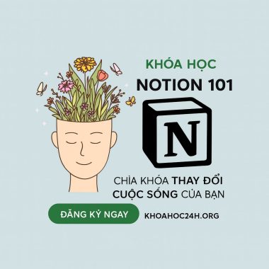 Khóa Học Notion 101 - Chìa Khóa Thay Đổi Cuộc Sống Của Bạn