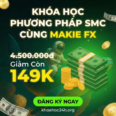 Khóa Học Phương Pháp Smc Cùng Makie Fx