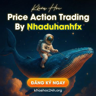 Khóa Học Price Action Trading By Nhaduhanhfx