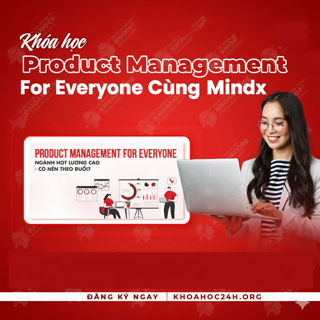 Khóa Học Product Management For Everyone Cùng Mindx Khóa Học Product Management For Everyone Cùng Mindx