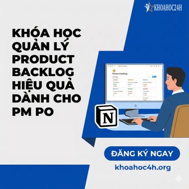 Khóa Học Quản Lý Product Backlog Hiệu Quả Dành Cho Pm Po