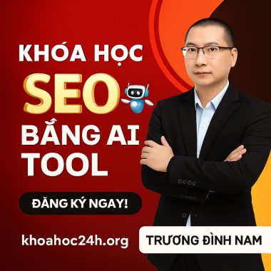 Khóa Học Seo Bằng Ai Tool Cùng Trương Đình Nam