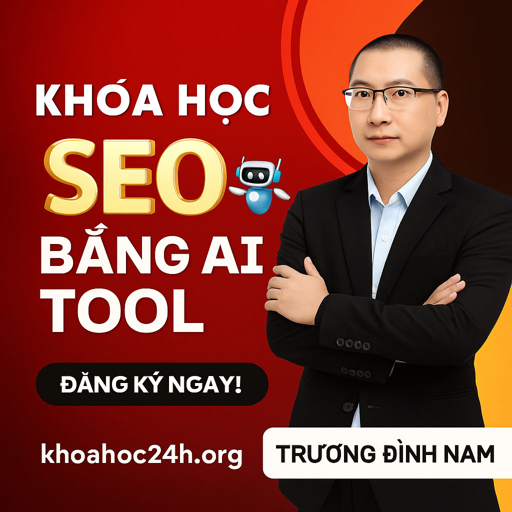 Khóa Học Seo Bằng Ai Tool Cùng Trương Đình Nam Khóa Học Seo Bằng Ai Tool Cùng Trương Đình Nam