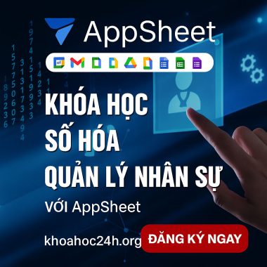Khóa Học Số Hóa Quản Lý Nhân Sự Với Appsheet