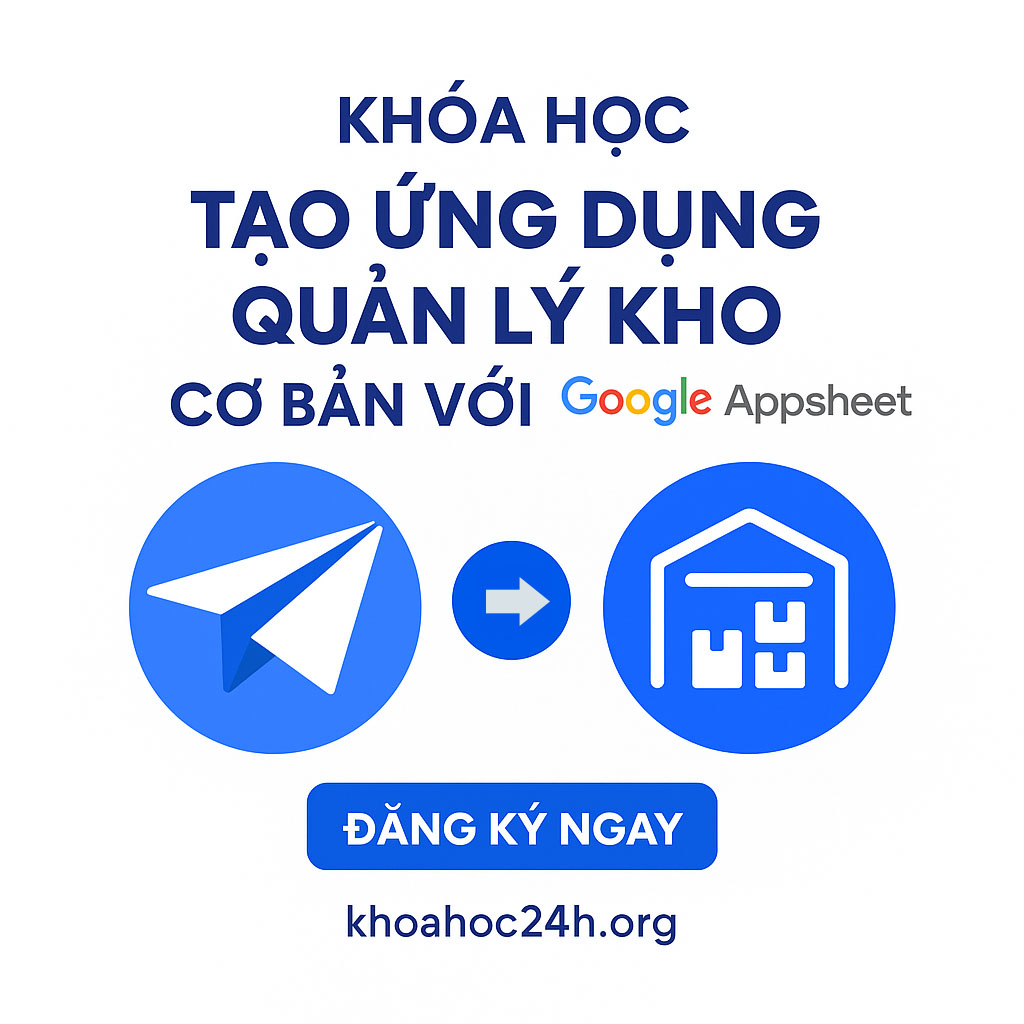 Khóa Học Tạo Ứng Dụng Quản Lý Kho Cơ Bản Với Appsheet Khóa Học Tạo Ứng Dụng Quản Lý Kho Cơ Bản Với Appsheet
